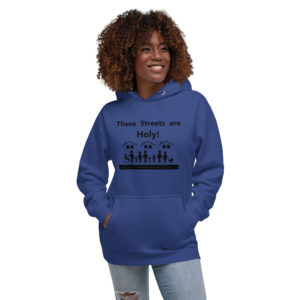 These Streets Are Holy Unisex Hoodie