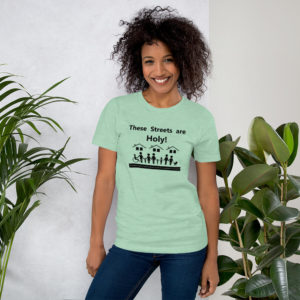 These Streets Are Holy Unisex t-shirt