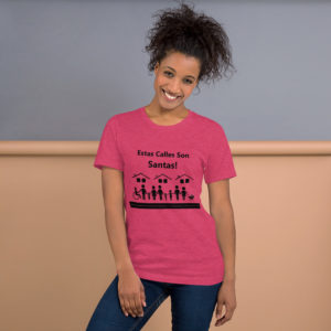 Estas Calles Son Santas Unisex t-shirt