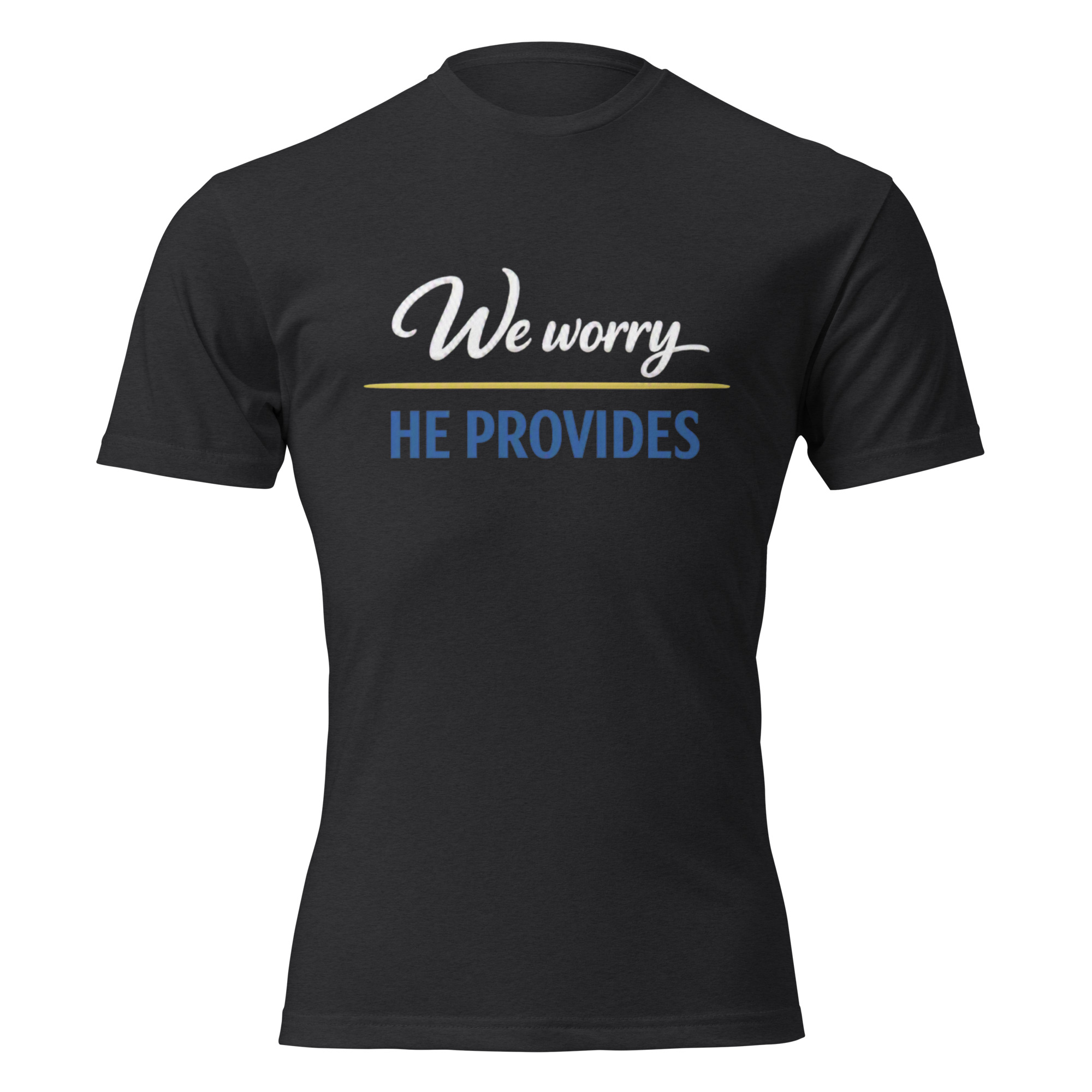 We Worry He Provides - Unisex Fitted T-Shirt, Next Level 6210 - Image 19