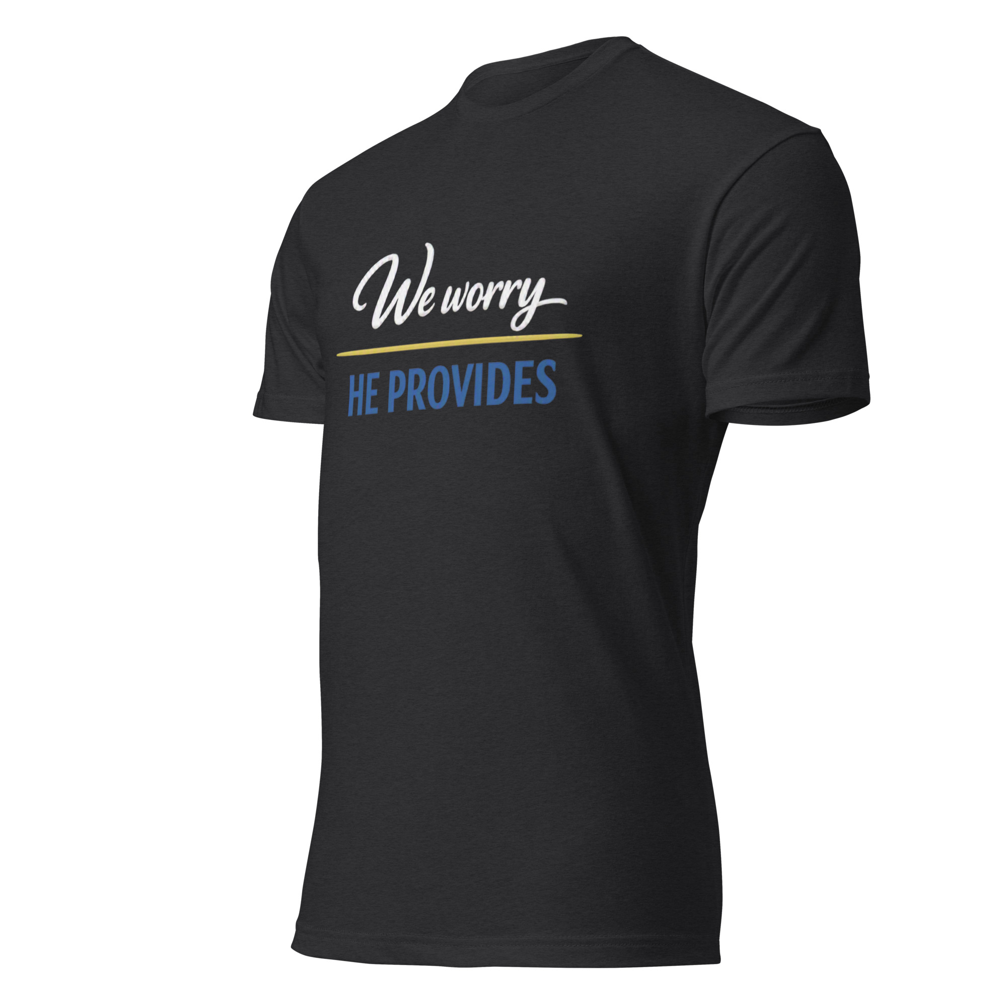 We Worry He Provides - Unisex Fitted T-Shirt, Next Level 6210 - Image 37