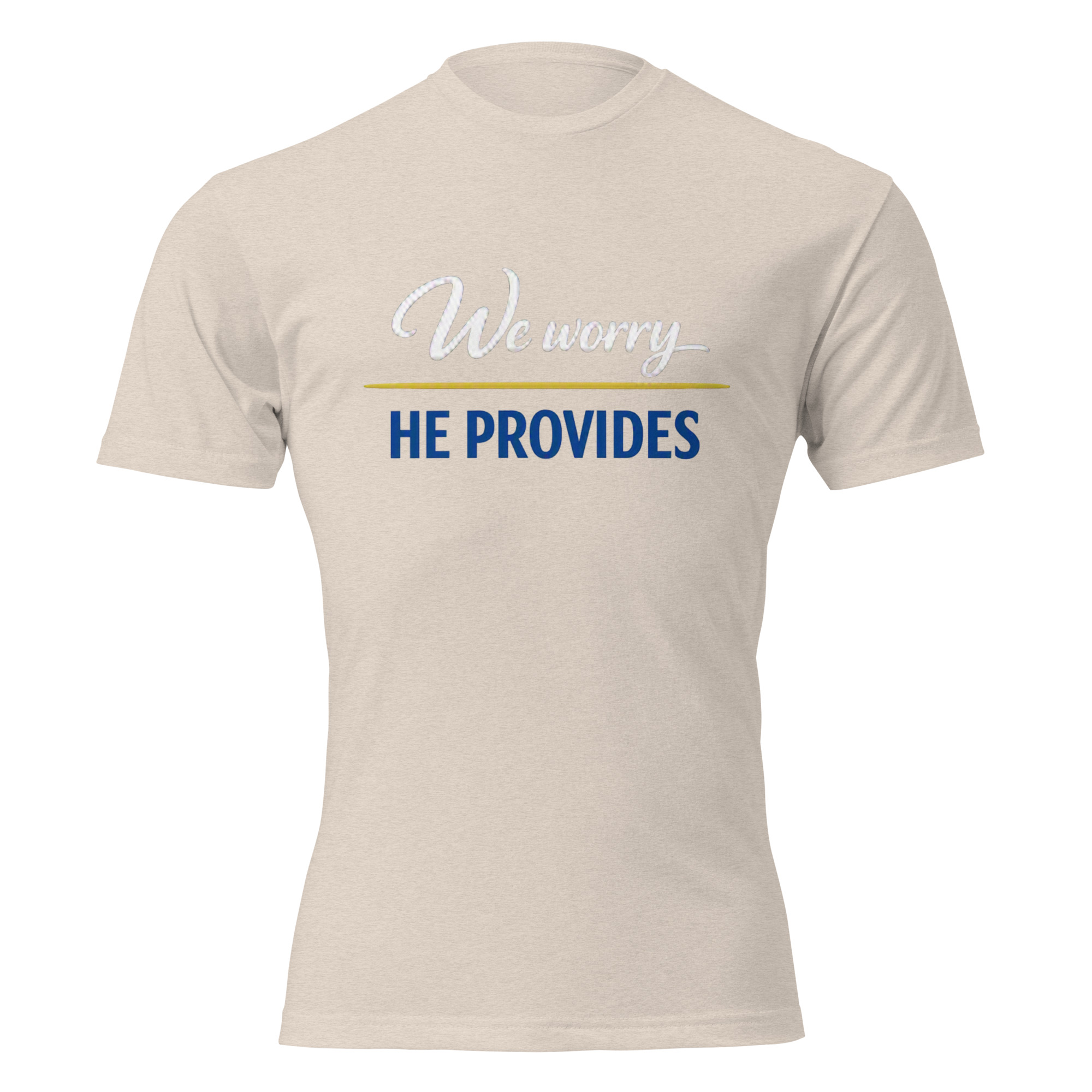 We Worry He Provides - Unisex Fitted T-Shirt, Next Level 6210 - Image 30