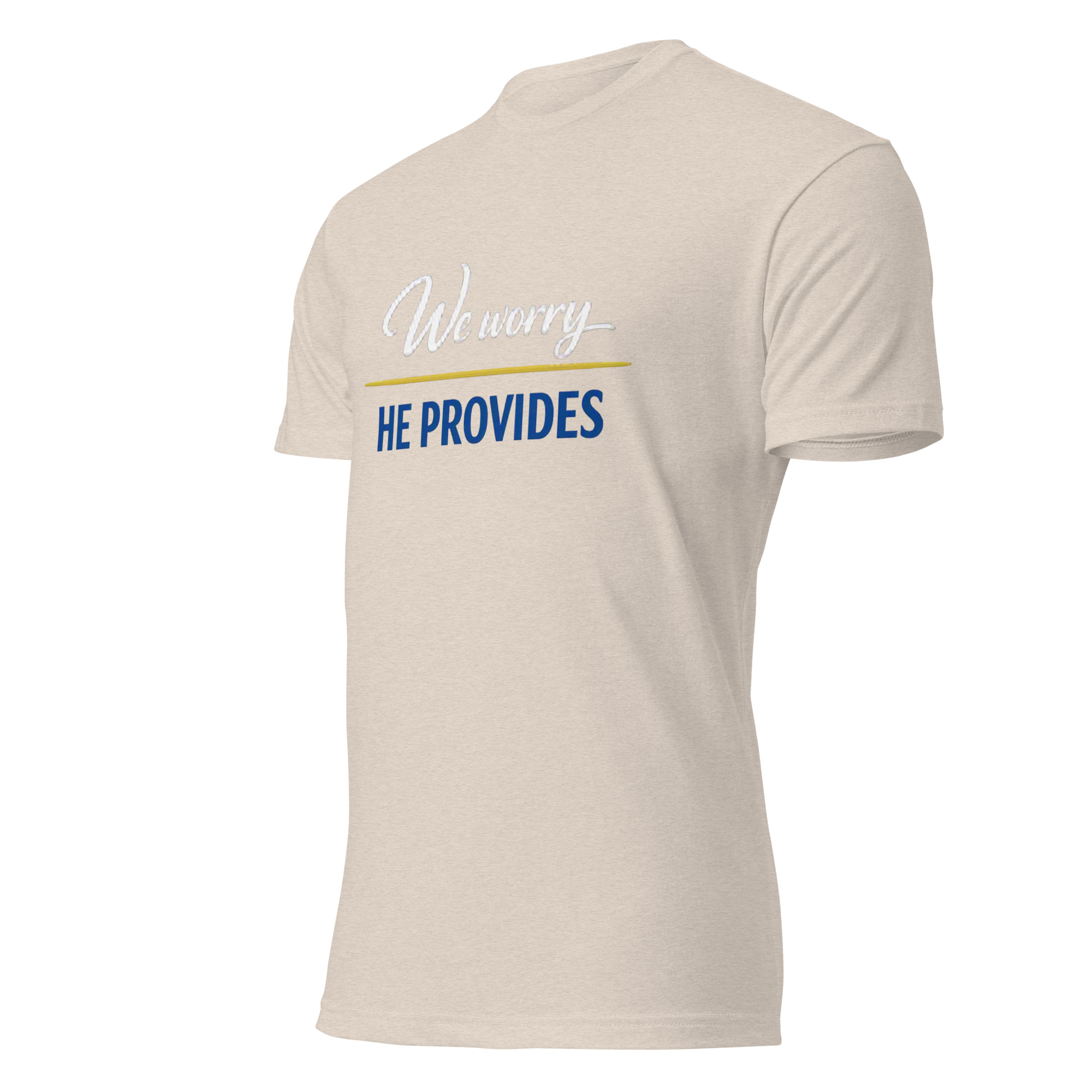 We Worry He Provides - Unisex Fitted T-Shirt, Next Level 6210 - Image 41