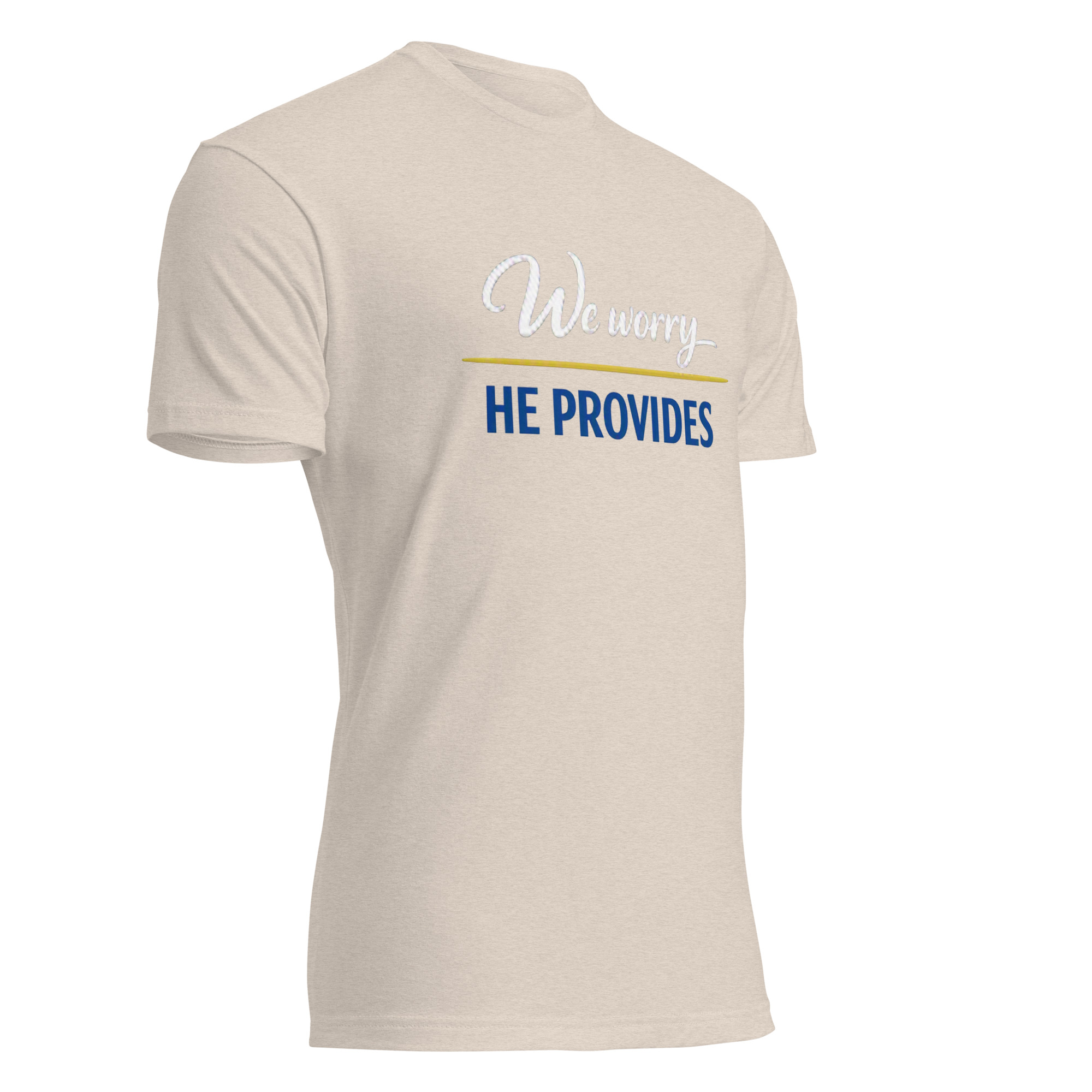 We Worry He Provides - Unisex Fitted T-Shirt, Next Level 6210 - Image 42